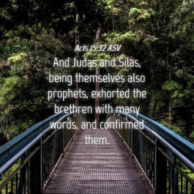 Picture 04 - Acts 15:32 ASV - And Judas and Silas, being themselves also - Bible Verse Picture