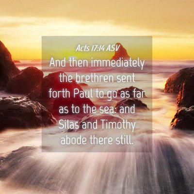 Picture 04 - Acts 17:14 ASV - And then immediately the brethren sent forth Paul - Bible Verse Picture
