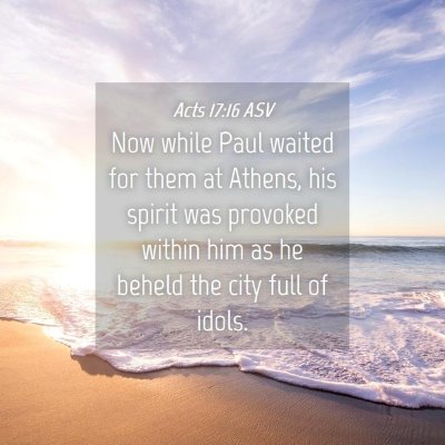 Picture 04 - Acts 17:16 ASV - Now while Paul waited for them at Athens, his - Bible Verse Picture