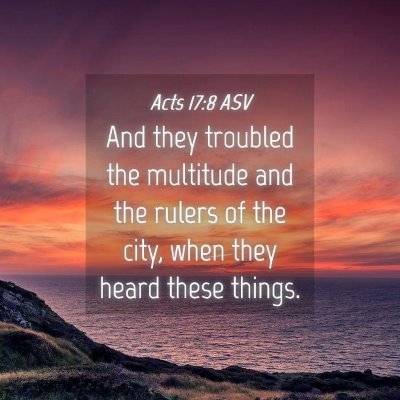 Picture 04 - Acts 17:8 ASV - And they troubled the multitude and the rulers of - Bible Verse Picture