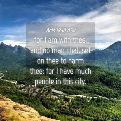 Picture 04 - Acts 18:10 ASV - for I am with thee, and no man shall set on thee - Bible Verse Picture