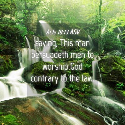 Picture 04 - Acts 18:13 ASV - saying, This man persuadeth men to worship God - Bible Verse Picture