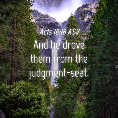 Picture 04 - Acts 18:16 ASV - And he drove them from the - Bible Verse Picture