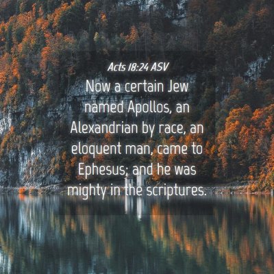 Picture 04 - Acts 18:24 ASV - Now a certain Jew named Apollos, an Alexandrian - Bible Verse Picture