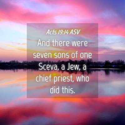 Picture 04 - Acts 19:14 ASV - And there were seven sons of one Sceva, a Jew, a - Bible Verse Picture