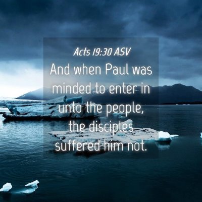 Picture 04 - Acts 19:30 ASV - And when Paul was minded to enter in unto the - Bible Verse Picture