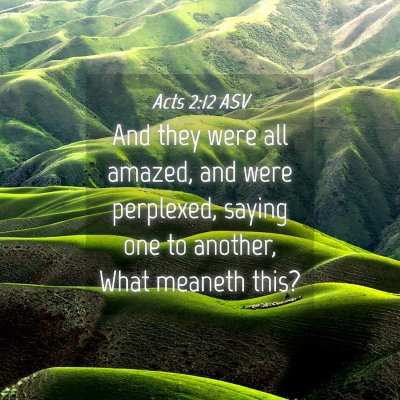 Picture 04 - Acts 2:12 ASV - And they were all amazed, and were perplexed, - Bible Verse Picture
