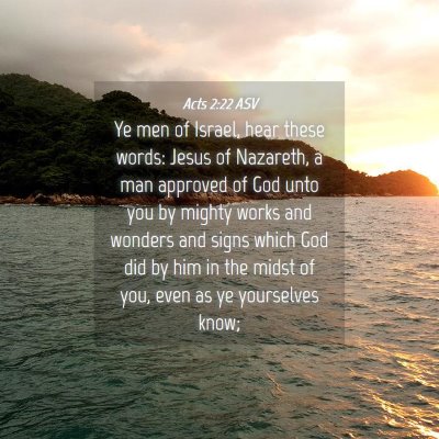 Picture 04 - Acts 2:22 ASV - Ye men of Israel, hear these words: Jesus of - Bible Verse Picture