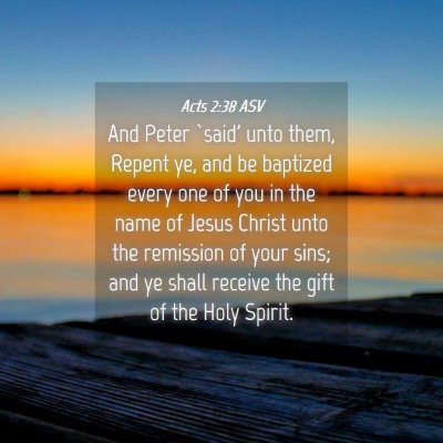 Picture 04 - Acts 2:38 ASV - And Peter `said' unto them, Repent ye, and be - Bible Verse Picture