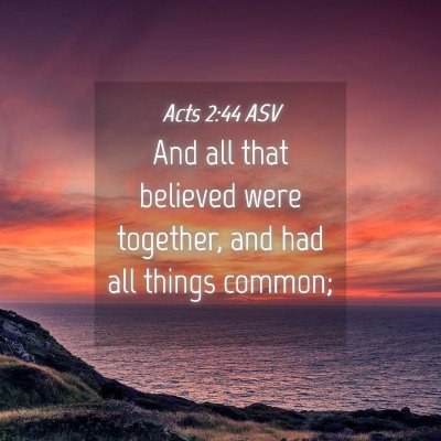Picture 04 - Acts 2:44 ASV - And all that believed were together, and had all - Bible Verse Picture