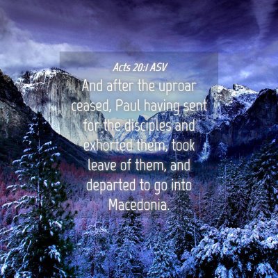 Picture 04 - Acts 20:1 ASV - And after the uproar ceased, Paul having sent for - Bible Verse Picture