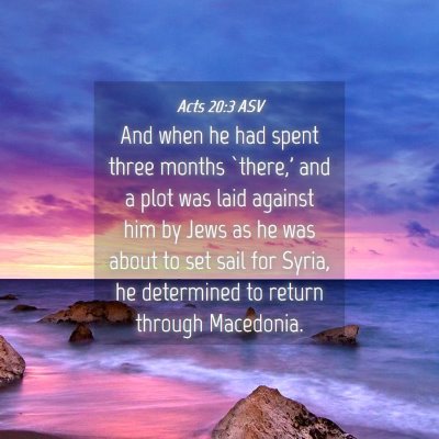 Picture 04 - Acts 20:3 ASV - And when he had spent three months `there,' and a - Bible Verse Picture