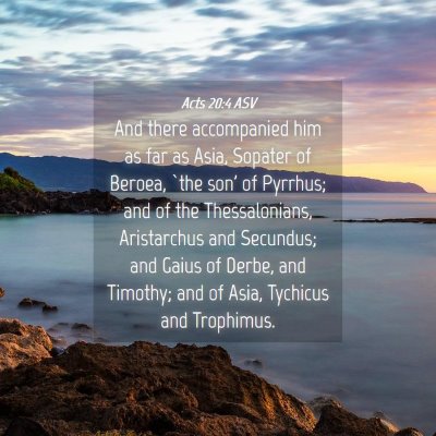 Picture 04 - Acts 20:4 ASV - And there accompanied him as far as Asia, Sopater - Bible Verse Picture