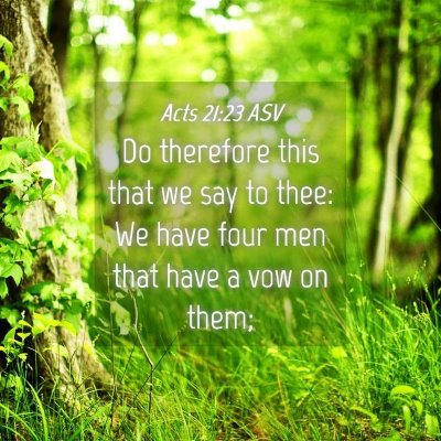 Picture 04 - Acts 21:23 ASV - Do therefore this that we say to thee: We have - Bible Verse Picture