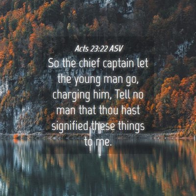 Picture 04 - Acts 23:22 ASV - So the chief captain let the young man go, - Bible Verse Picture