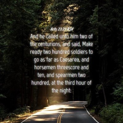 Picture 04 - Acts 23:23 ASV - And he called unto him two of the centurions, and - Bible Verse Picture