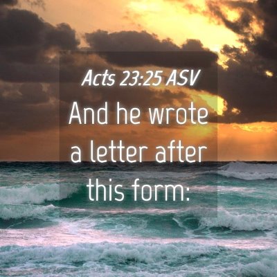 Picture 04 - Acts 23:25 ASV - And he wrote a letter after this - Bible Verse Picture