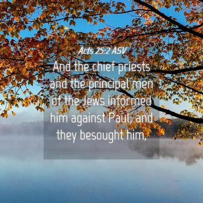 Picture 04 - Acts 25:2 ASV - And the chief priests and the principal men of - Bible Verse Picture