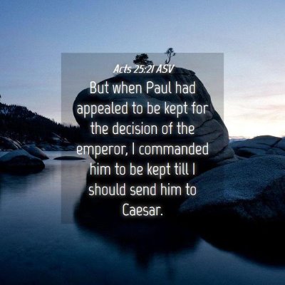 Picture 04 - Acts 25:21 ASV - But when Paul had appealed to be kept for the - Bible Verse Picture