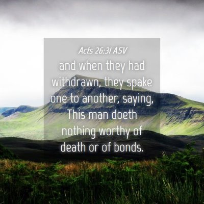 Picture 04 - Acts 26:31 ASV - and when they had withdrawn, they spake one to - Bible Verse Picture