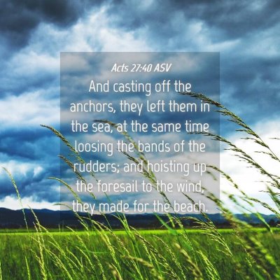Picture 04 - Acts 27:40 ASV - And casting off the anchors, they left them in - Bible Verse Picture
