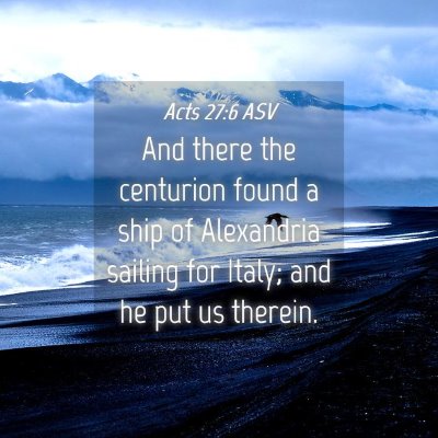 Picture 04 - Acts 27:6 ASV - And there the centurion found a ship of - Bible Verse Picture