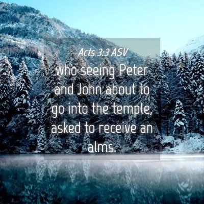 Picture 04 - Acts 3:3 ASV - who seeing Peter and John about to go into the - Bible Verse Picture