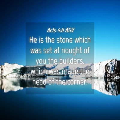 Picture 04 - Acts 4:11 ASV - He is the stone which was set at nought of you - Bible Verse Picture