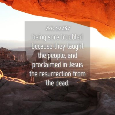 Picture 04 - Acts 4:2 ASV - being sore troubled because they taught the - Bible Verse Picture