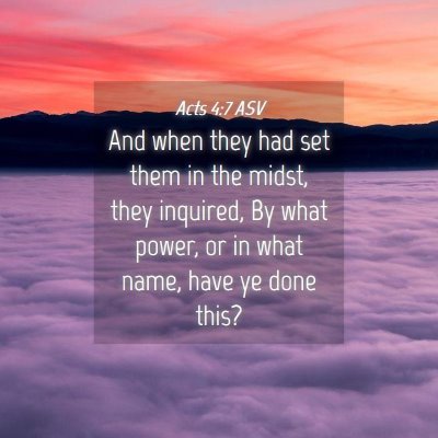 Picture 04 - Acts 4:7 ASV - And when they had set them in the midst, they - Bible Verse Picture