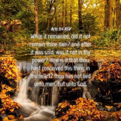Picture 04 - Acts 5:4 ASV - While it remained, did it not remain thine own? - Bible Verse Picture