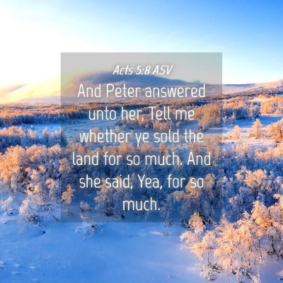 Picture 04 - Acts 5:8 ASV - And Peter answered unto her, Tell me whether ye - Bible Verse Picture