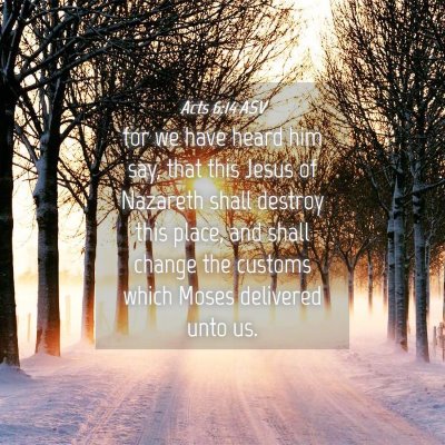 Picture 04 - Acts 6:14 ASV - for we have heard him say, that this Jesus of - Bible Verse Picture
