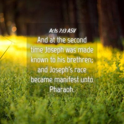 Picture 04 - Acts 7:13 ASV - And at the second time Joseph was made known to - Bible Verse Picture