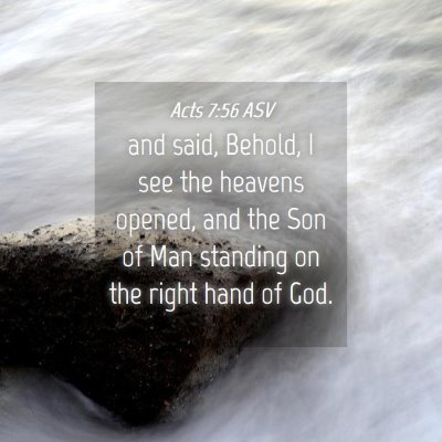 Picture 04 - Acts 7:56 ASV - and said, Behold, I see the heavens opened, and - Bible Verse Picture