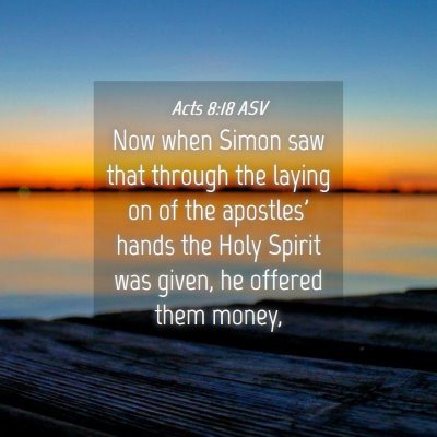 Picture 04 - Acts 8:18 ASV - Now when Simon saw that through the laying on of - Bible Verse Picture