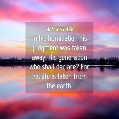 Picture 04 - Acts 8:33 ASV - In his humiliation his judgment was taken away: - Bible Verse Picture