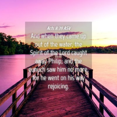 Picture 04 - Acts 8:39 ASV - And when they came up out of the water, the - Bible Verse Picture