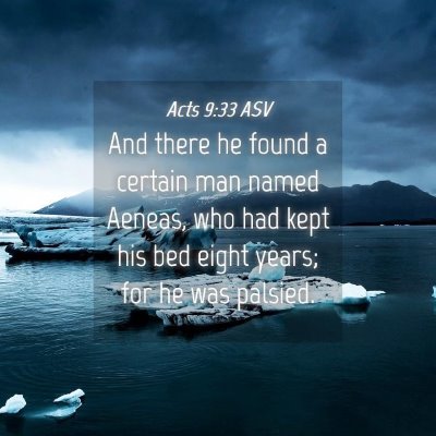 Picture 04 - Acts 9:33 ASV - And there he found a certain man named Aeneas, - Bible Verse Picture