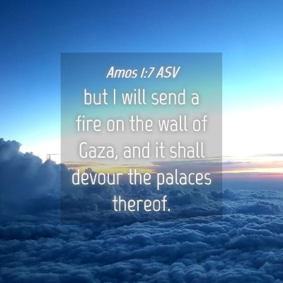 Picture 04 - Amos 1:7 ASV - but I will send a fire on the wall of Gaza, and - Bible Verse Picture