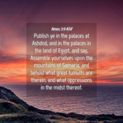 Picture 04 - Amos 3:9 ASV - Publish ye in the palaces at Ashdod, and in the - Bible Verse Picture