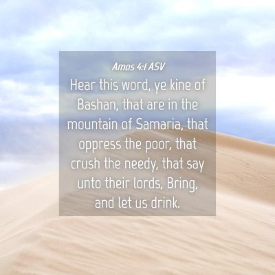 Picture 04 - Amos 4:1 ASV - Hear this word, ye kine of Bashan, that are in - Bible Verse Picture
