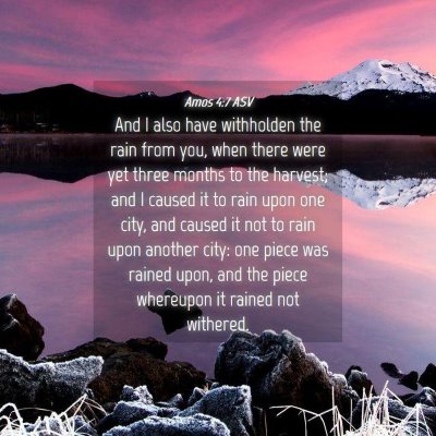 Picture 04 - Amos 4:7 ASV - And I also have withholden the rain from you, - Bible Verse Picture