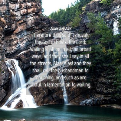 Picture 04 - Amos 5:16 ASV - Therefore thus saith Jehovah, the God of hosts, - Bible Verse Picture