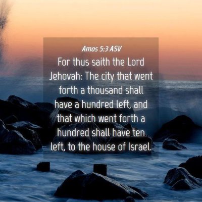 Picture 04 - Amos 5:3 ASV - For thus saith the Lord Jehovah: The city that - Bible Verse Picture