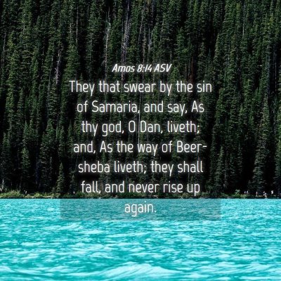 Picture 04 - Amos 8:14 ASV - They that swear by the sin of Samaria, and say, - Bible Verse Picture