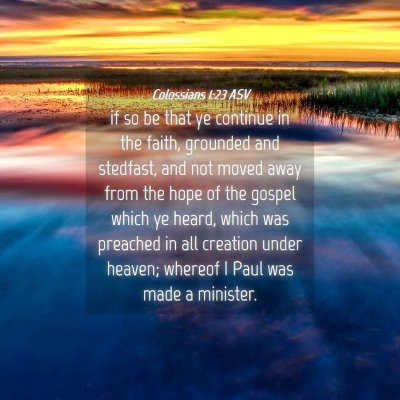 Picture 04 - Colossians 1:23 ASV - if so be that ye continue in the faith, grounded - Bible Verse Picture