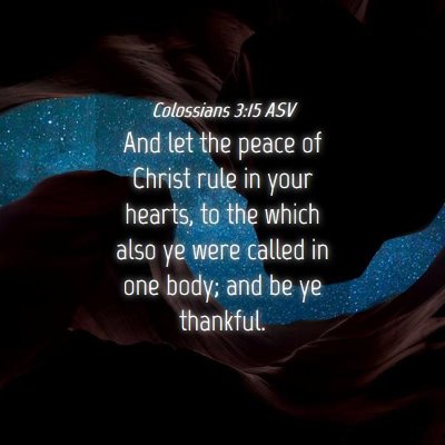 Picture 04 - Colossians 3:15 ASV - And let the peace of Christ rule in your hearts, - Bible Verse Picture