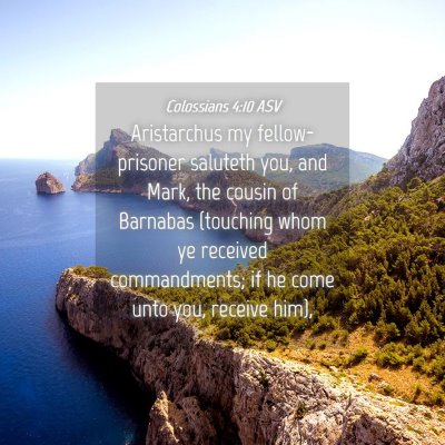 Picture 04 - Colossians 4:10 ASV - Aristarchus my fellow-prisoner saluteth you, and - Bible Verse Picture