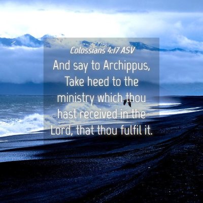 Picture 04 - Colossians 4:17 ASV - And say to Archippus, Take heed to the ministry - Bible Verse Picture